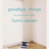 Goodbye, Things : On Minimalist Living - 9780141986388