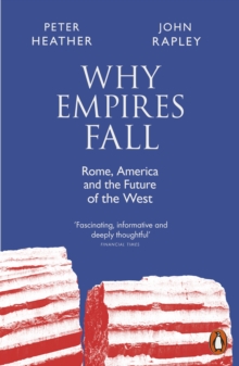 Why Empires Fall : Rome, America and the Future of the West - 9780141991160