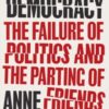Twilight of Democracy : The Failure of Politics and the Parting of Friends - 9780141991672