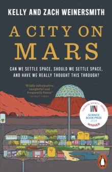 A City on Mars : Can We Settle Space, Should We Settle Space, and Have We Really Thought This Through? - 9780141993300