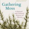 Gathering Moss : A Natural and Cultural History of Mosses