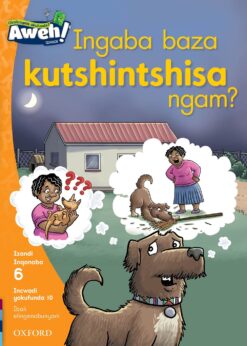 Aweh! IBanga 2 Inqanaba 6 Incwadi yokufunda 10: Ingaba baza kutshintshisa ngam?