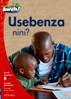 Aweh! IBanga 2 Inqanaba 8 Incwadi yokufunda 7: Usebenza nini?