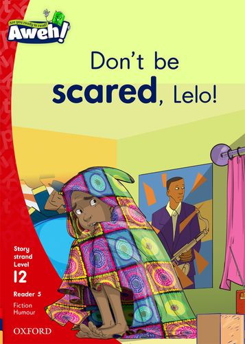 Aweh! Grade 3 Level 12 Reader 5: Dont be scared, Lelo!