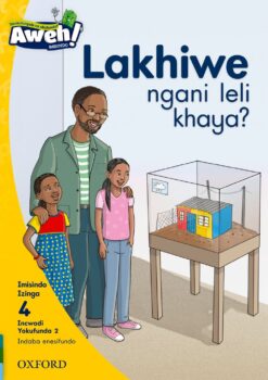 Aweh! Ibanga 1 Izinga 4 Incwadi Yokufunda 2: Lakhiwe ngani leli khaya?