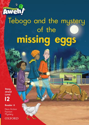 Aweh! Grade 3 Level 12 Reader 6: Tebogo and the mystery of the missing eggs
