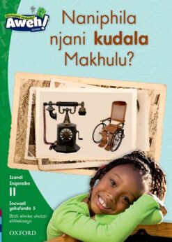 Aweh! IBanga 3 Inqanaba 11 Incwadi yokufunda 5 Naniphila kanjani kudala Makhulu?