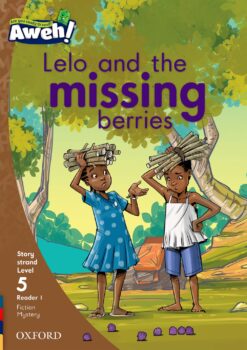 Aweh! Grade 2 Level 5 Reader 1: Lelo and the missing berries