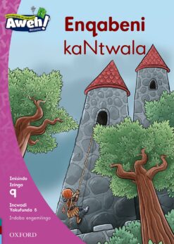 Aweh! Ibanga 3 Izinga 9 Incwadi Yokufunda 6: Enqabeni kaNtwala