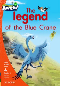 Aweh! Grade 1 Level 4 Reader 3: The legend of the Blue Crane