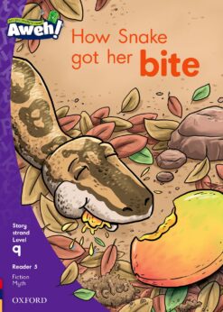 Aweh! Grade 3 Level 9 Reader 5: How Snake got her bite