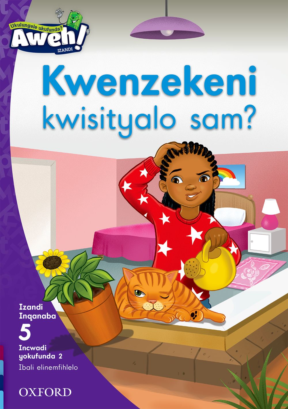 Aweh! IBanga 2 Inqanaba 5 Incwadi yokufunda 2: Kwenzekeni kwisityalo sam?