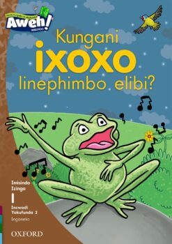 Aweh! Ibanga 1 Izinga 1 Incwadi Yokufunda 2: Kungani ixoxo linephimbo elibi?