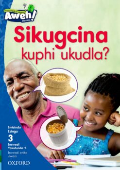Aweh! Ibanga 1 Izinga 3 Incwadi Yokufunda 9: Sikugcina kuphi ukudla?