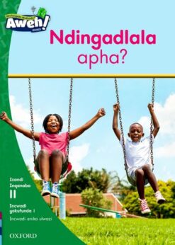 Aweh! IBanga 3 Inqanaba 11 Incwadi yokufunda 1: Ndingadlala apha?