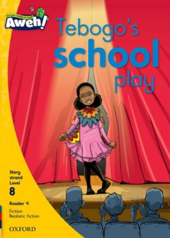Aweh! Grade 2 Level 8 Reader 9: Tebogos school play