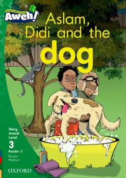 Aweh! Grade 1 Level 3 Reader 3: Aslam, Didi and the dog