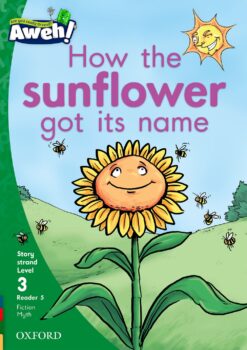 Aweh! Grade 1 Level 3 Reader 5: How the sunflower got its name