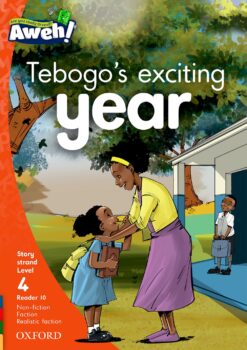 Aweh! Grade 1 Level 4 Reader 10: Tebogos exciting year