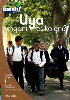 Aweh! Ibanga 1 Izinga 1 Incwadi Yokufunda 5: Uya ngani esikoleni?
