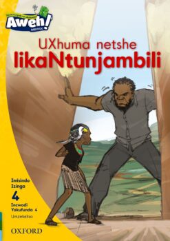 Aweh! Ibanga 1 Izinga 4 Incwadi Yokufunda 4: UXhuma netshe likaNtunjambili