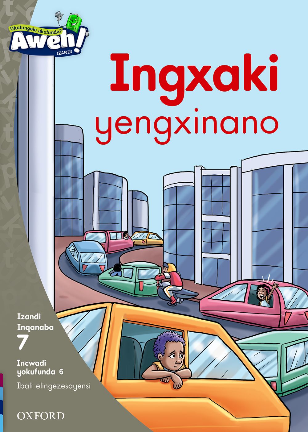 Aweh! IBanga 2 Inqanaba 7 Incwadi yokufunda 6: Ingxaki yengxinano