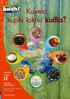Aweh! Ibanga 3 Izinga 12 Incwadi Yokufunda 9: Kuvela kuphi lokhu kudla?