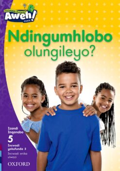 Aweh! IBanga 2 Inqanaba 5 Incwadi yokufunda 3: Ndingumhlobo olungileyo