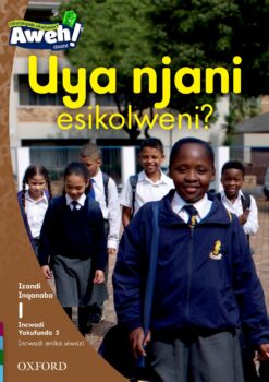 Aweh! IBanga 1 Inqanaba 1 Incwadi yokufunda 5: Uya njani esikolweni?
