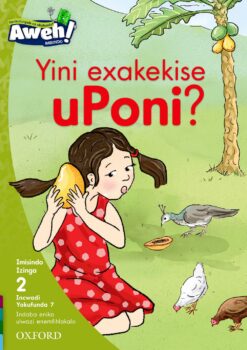 Aweh! Ibanga 1 Izinga 2 Incwadi Yokufunda 7: Yini exakekise uPoni?