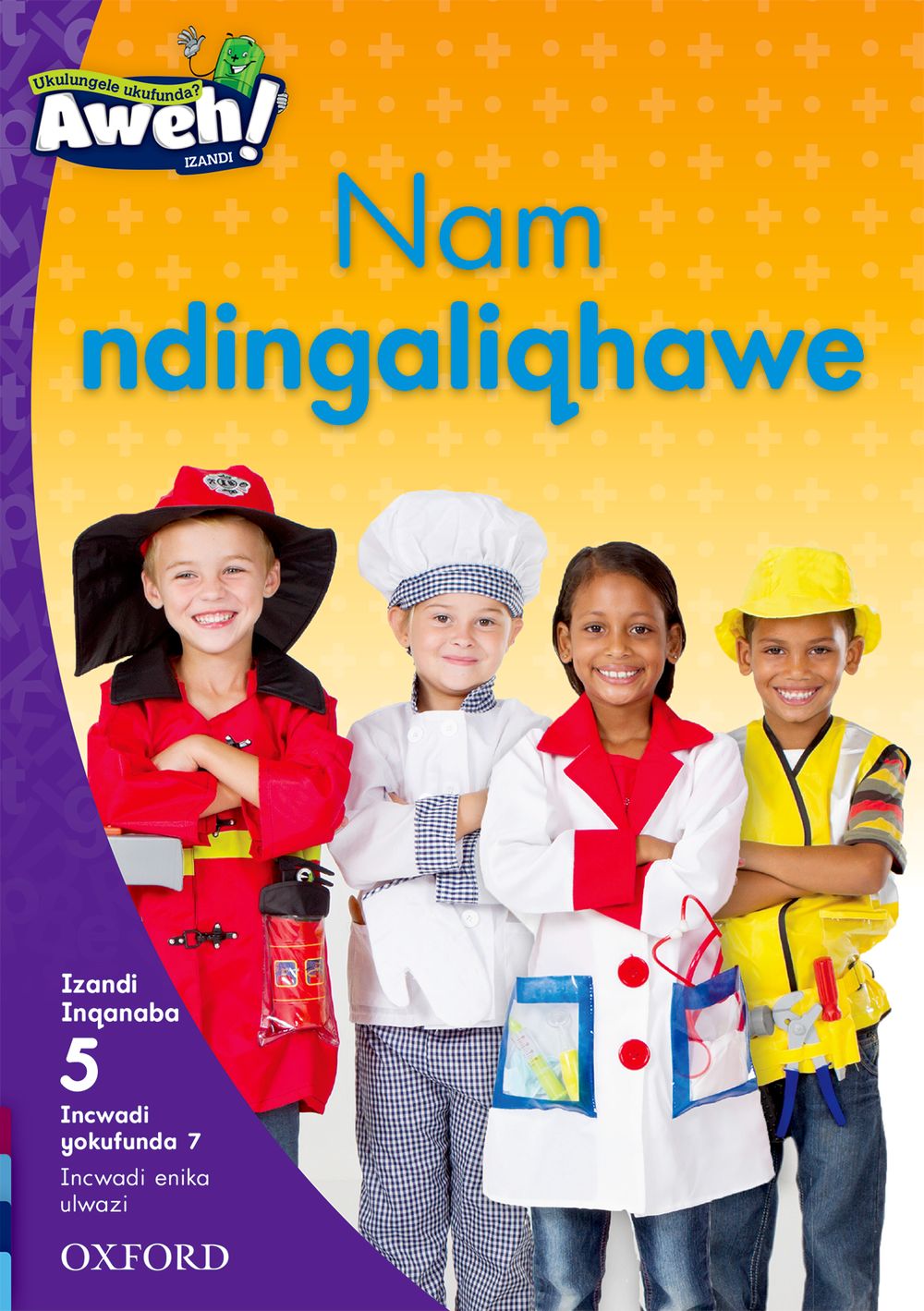 Aweh! IBanga 2 Inqanaba 5 Incwadi yokufunda 7: Nam ndingaliqhawe