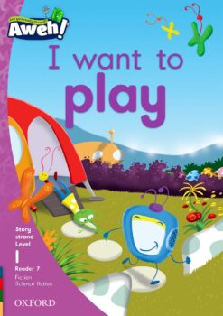 Aweh! Grade 1 Level 1 Reader 7: I want to play