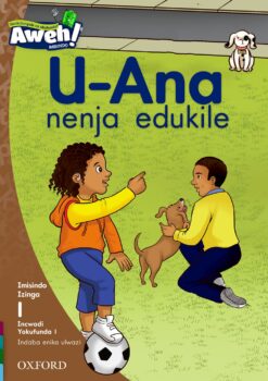 Aweh! Ibanga 1 Izinga 1 Incwadi Yokufunda 1: UAna nenja edukile