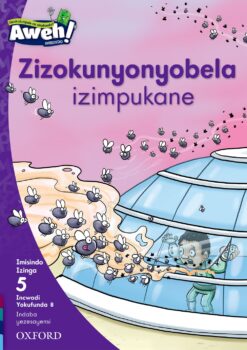 Aweh! Ibanga 2 Izinga 5 Incwadi Yokufunda 8: Zizokunyonyobela izimpukane