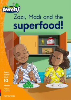 Aweh! Grade 3 Level 10 Reader 1: Zazi, Madi and the superfood!