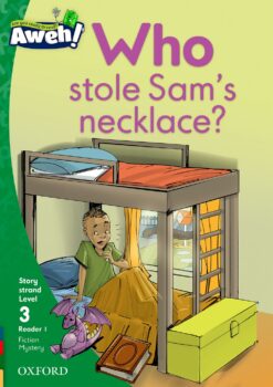 Aweh! Grade 1 Level 3 Reader 1: Who stole Sams necklace?