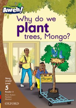 Aweh! Grade 1 Level 5 Reader 2:Why do we plant trees, Mongo?