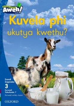 Aweh! IBanga 1 Inqanaba 3 Incwadi yokufunda 7: Kuvela phi ukutya kwethu?