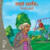 Aweh! Grade 3 Level 11 Reader 1: Thats not safe, Samuel!