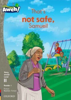 Aweh! Grade 3 Level 11 Reader 1: Thats not safe, Samuel!