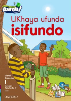 Aweh! IBanga 1 Inqanaba 1 Incwadi yokufunda 10: UKhaya ufunda isifundo