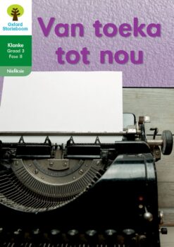 Oxford Storieboom Klanke Niefiksie Boek 26 Graad 3 Fase 11: Van toeka tot nou