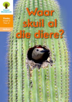 Oxford Storieboom Klanke Niefiksie Boek 18 Graad 2 Fase 6: Waar skuil al die die