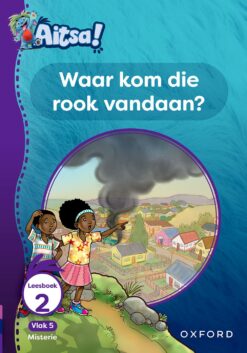 Aitsa! Graad 2 Vlak 5 Leesboek 2: Waar kom die rook vandaan?