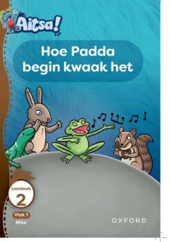 Aitsa! Graad 1 Vlak 1 Leesboek 2: Hoe Padda begin kwaak het