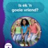Aitsa! Graad 2 Vlak 5 Leesboek 4: Is ek ‘n goeie vriend?
