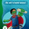 Aitsa! Graad 3 Vlak 11 Leesboek 2: Ek wil ‘n held wees!