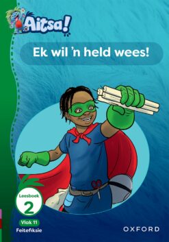 Aitsa! Graad 3 Vlak 11 Leesboek 2: Ek wil ‘n held wees!