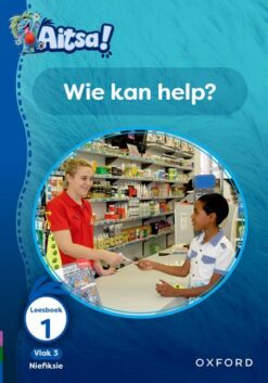 Aitsa! Graad 1 Vlak 3 Leesboek 1: Wie kan help?