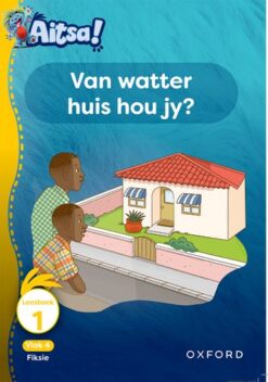 Aitsa! Graad 1 Vlak 4 Leesboek 2: In watter soort huis woon jy?